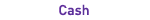 Cash